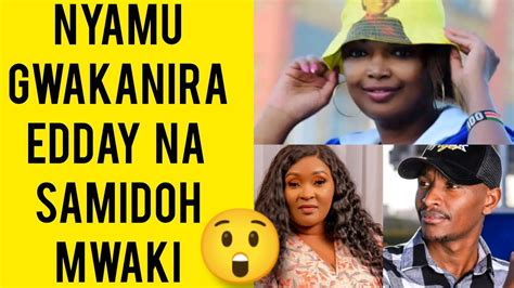 UUUWI NYAMÛ GWAKANÎRA EDDAY NA SAMIDOH MWAKI YouTube