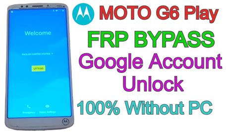 Motorola Moto G6 Play FRP Bypass Google Account Unlock Android 9