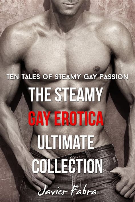 The Steamy Gay Erotica Ultimate Collection 10 MM Gay Romance Erotic Stories Kindle Edition