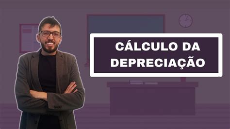 Cálculo Da Depreciaçao Métodos De Depreciação E Conceito Youtube