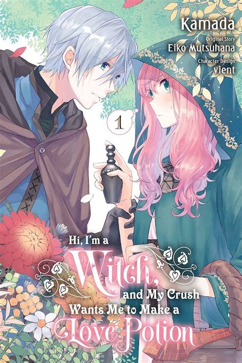 Hi I M A Witch And My Crush Wants Me To Make A Love Potion Yen Press