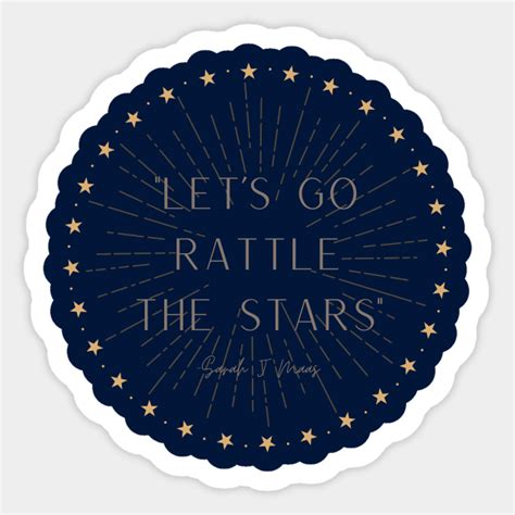 Lets Go Rattle The Stars Sarah J Maas Throne Of Glass Sticker Teepublic