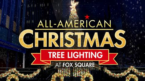 Watch All American Christmas Tree Lighting At Fox Square Fox Nation