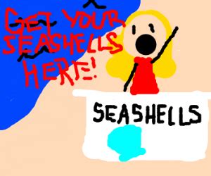 She sells seashells by the seashore - Drawception