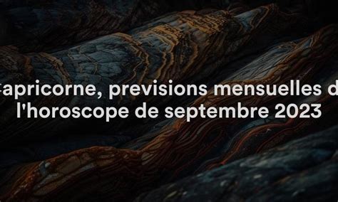 Capricorne prévisions mensuelles de l horoscope de septembre 2023