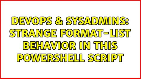 Devops Sysadmins Strange Format List Behavior In This Powershell