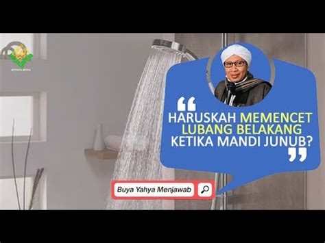 Haruskah Memencet Lubang Belakang Ketika Mandi Junub Buya Yahya