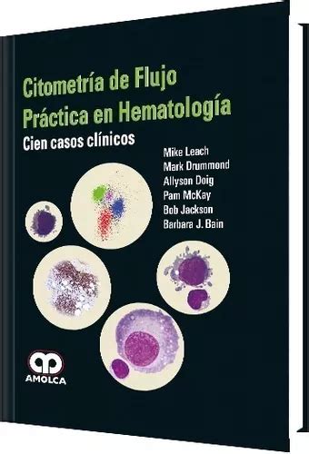 Citometría De Flujo Práctica En Hematología Cien Casos Clín Envío Gratis