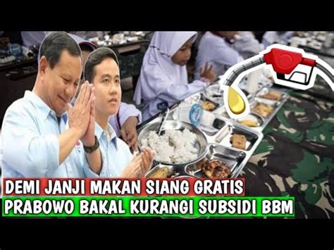 Prabowo Bakal Pangkas Subsidi BBM Demi Makan Siang Gratis YouTube