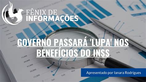 Governo Passar Lupa Nos Benef Cios Do Inss F Nix De Informa O