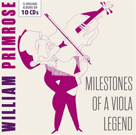 Milestones Of A Viola Legend William Primrose Beethoven Brahms