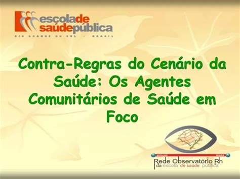 Ppt Contra Regras Do Cen Rio Da Sa De Os Agentes Comunit Rios De Sa