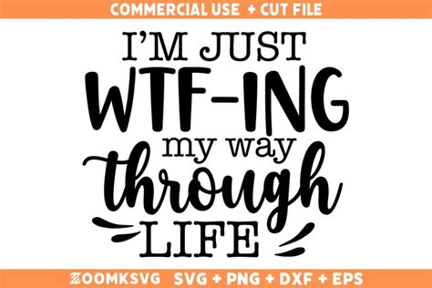 Im Just Wtf Ing My Way Through Life Svg Funny Quote Svg