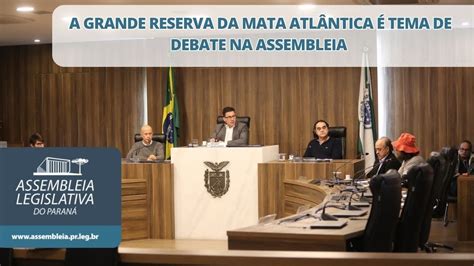 A GRANDE RESERVA DA MATA ATLÂNTICA É TEMA DE DEBATE NA ASSEMBLEIA YouTube