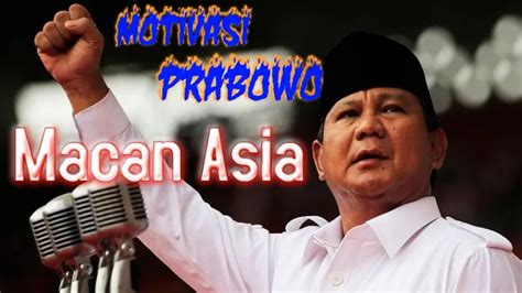 Kata Bijak Prabowo Subianto Jadi Macan Asia Memotivasi Semangat Youtube