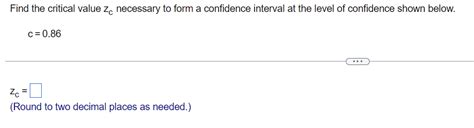 Solved Find The Critical Value Zc Necessary To Form A Chegg