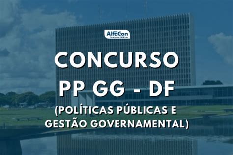 Concurso Ppgg Df Processo Para Vagas Tem Avan Os Internos