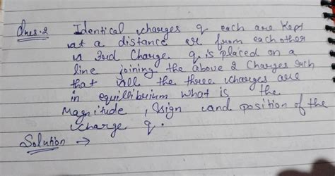 Anes Identical Charges Q Each Are Kept At A Distance Or From Each Other