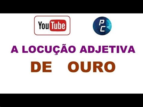 Anel De Ouro Locução Adjetiva - A locução adjetiva DE OURO!!!! - YouTube