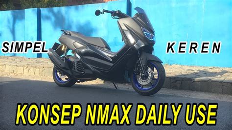 59 Konsep Modifikasi Simpel Minimalis Yamaha Nmax Daily Use Gak