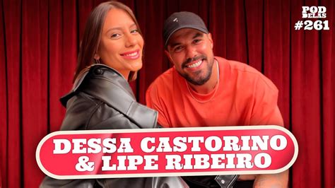 Dessa Castorino E Lipe Ribeiro Poddelas Youtube