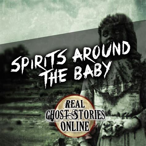 Real Ghost Stories Online / Spirits Around The Baby | Real Ghost Stories