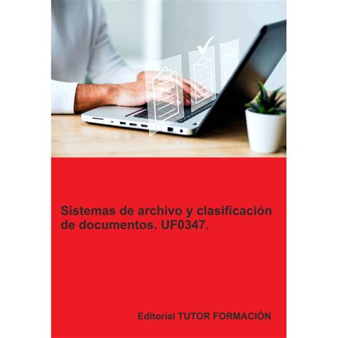 Sistemas de archivo y clasificación de documentos UF0347 Ed 2024