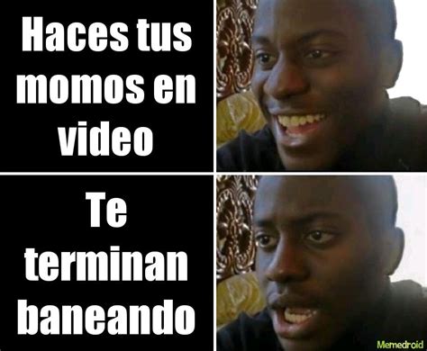 When Haces Tus Momos En Video Vvvv Meme Subido Por Manuel Lagunas