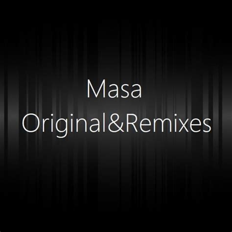 Stream Masa Originals Remix Music Listen To Songs Albums Playlists