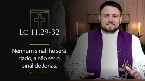 Homilia Diária Quarta feira 1ª Semana da Quaresma Lc 11 29 32