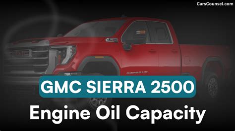 Gmc Sierra 2500 Engine Oil Capacity All Years And Engines Carscounsel