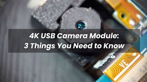 4K USB Camera Module: 3 Things You Need to Know - Motoshot