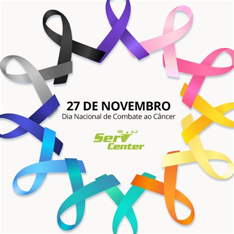 27 De Novembro Dia Nacional De Combate Ao Câncer Servicenter Blog