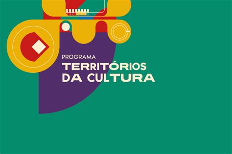 Minc Lan A Programa Territ Rios Da Cultura Para Garantir Infraestrutura