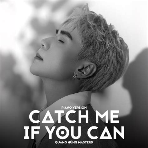 Catch Me If You Can feat Quang Hùng MasterD Piano Version Single