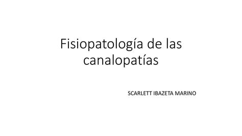 Fisiopatología de las Canalopatías Scarlett Ibazeta uDocz