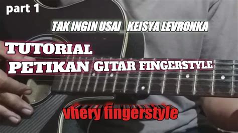 Tak Ingin Usai Keisya Levronka Tutorial Petikan Gitar Fingerstyle