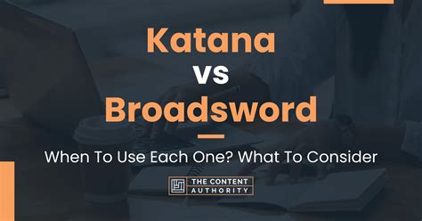 Katana vs Broadsword: When To Use Each One? What To Consider