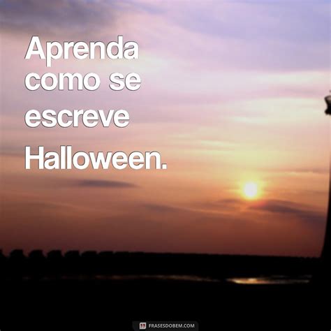 Como É Que Se Escreve Halloween - Guia Completo: Como Escrever Halloween Corretamente e Usos na Língua ...