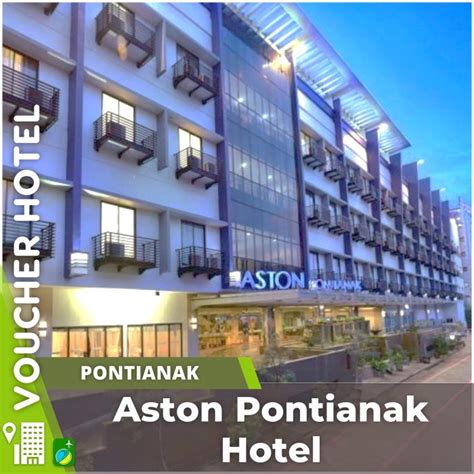 Jual Voucher Hotel Aston Pontianak Hotel Indonesia Shopee Indonesia