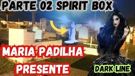 MARIA PADILHA SE APRESENTA NO SPIRIT BOX ALINE PEDIU AJUDA YouTube