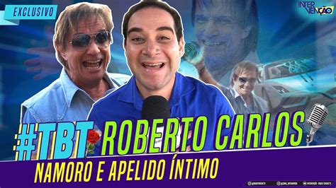 ROBERTO CARLOS NAMORO E APELIDO ÍNTIMO I tbt YouTube