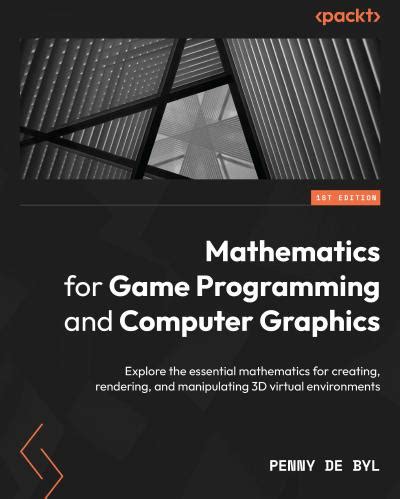 Mathematics For Game Programming And Computer Graphics Explore The