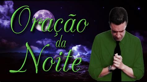 Ora O Da Noite Especial Para Deus Aben Oa Voc E Sua Fam Lia Youtube