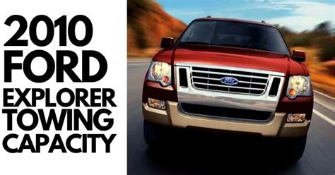 How much the 2010 Ford Explorer towing capacity is? Best popular SUV.