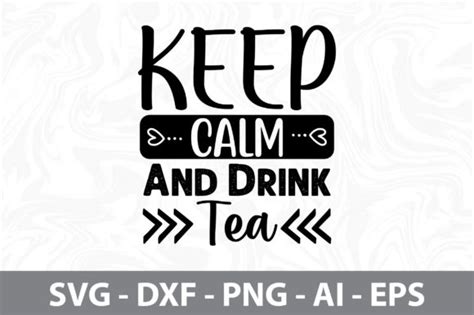 Keep Calm And Drink Tea Svg Graphic By Nirmal108roy · Creative Fabrica