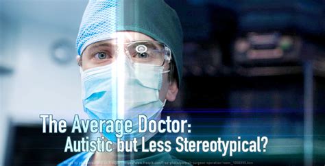 The Average Doctor: Autistic but Less Stereotypical? – You Make Me More