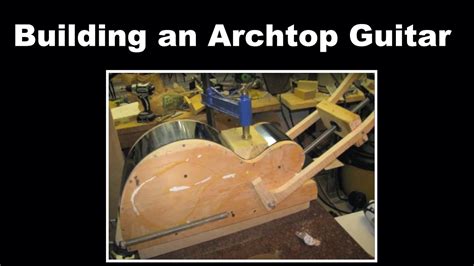 Building An Archtop Guitar Gibson L5 From Bob Benedettos Book Youtube