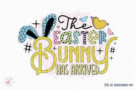 The Easter Bunny Has Arrived Easter PNG Graphic By CraftlabSVG