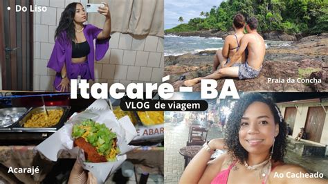 Vlog Explorando Itacar Ba Praia Da Concha Comendo Acaraj